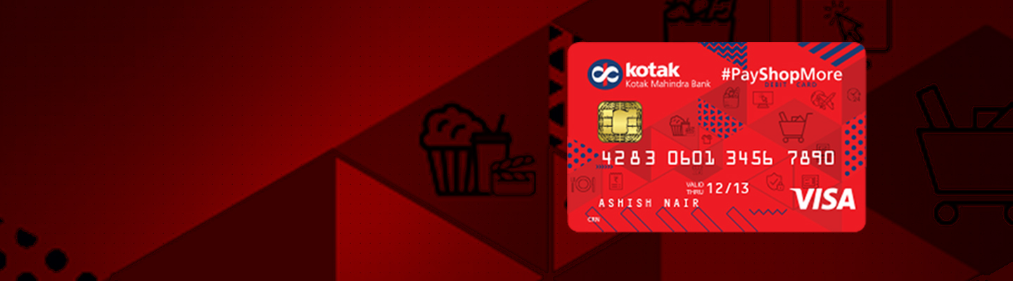 Debit Card - #PayShopMore Debit Card - Kotak Mahindra Bank Debit Card - #PayShopMore Debit Card - Kotak Mahindra Bank