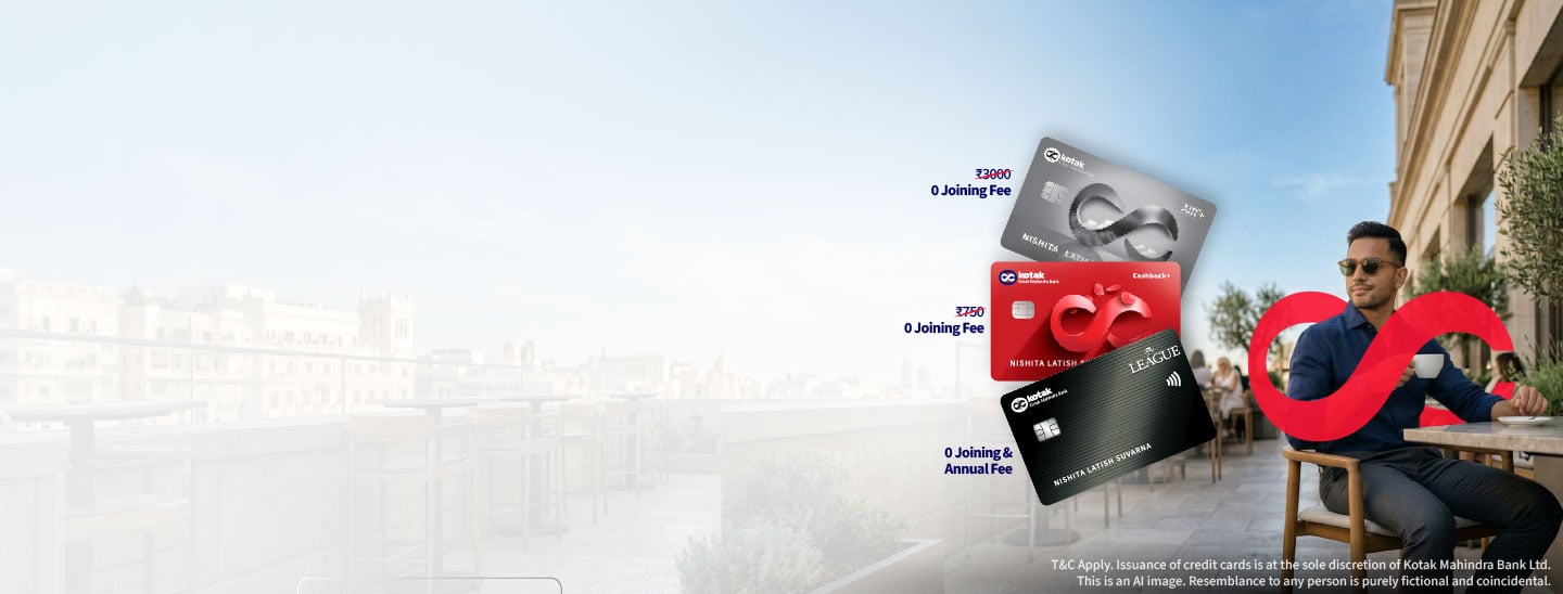 Enjoy Travel, Cashback and Zero Joining Fee with Kotak Credit Cards